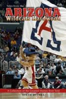 Tales from the Arizona Wildcats Hardwood 1582616167 Book Cover