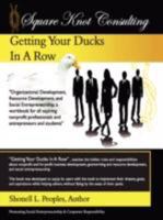 Getting Your Ducks in a Row: Organizational Development, Resource Development, and Social Entrepeneurship, a Workbook for All Aspiring Nonprofit Professionals and Entrepeneurs and Students 1438911106 Book Cover