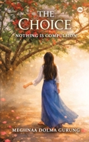 The Choice: Nothing is Compulsion 1971939587 Book Cover