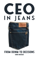 CEO in Jeans: From Denim to Decisions 1038331897 Book Cover