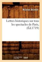 Lettres Historiques Sur Tous Les Spectacles de Paris, (A0/00d.1719) 2012746853 Book Cover