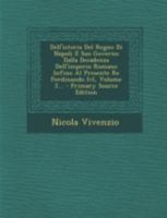 Dell'istoria Del Regno Di Napoli E Suo Governo Dalla Decadenza Dell'imperio Romano Infino Al Presente Re Ferdinando Ivl, Volume 2... 1022609068 Book Cover