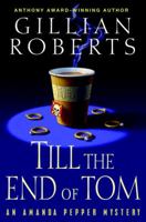 Till the End of Tom: An Amanda Pepper Mystery (Amanda Pepper Mysteries (Paperback)) 0345454928 Book Cover