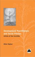 Development Practitioners And Social Process: Artists of the Invisible 0745310184 Book Cover