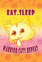 Eat Sleep Warrior Cats Repeat: (6x9 Journal): College Ruled Lined Writing Notebook, 120 Pages 1708186948 Book Cover