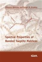 Spectral Properties of Banded Toeplitz Matrices 0898715997 Book Cover