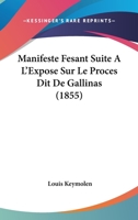 Manifeste Fesant Suite A L'Expose Sur Le Proces Dit De Gallinas (1855) 1146076991 Book Cover