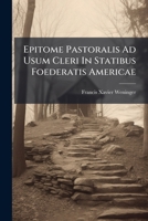 Epitome Pastoralis Ad Usum Cleri In Statibus Foederatis Americae 1286329701 Book Cover