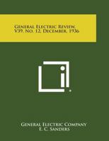 General Electric Review, V39, No. 12, December, 1936 1258756358 Book Cover