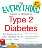 The Everything Guide to Managing Type 2 Diabetes: From Diagnosis to Diet, All You Need to Live a Healthy, Active Life with Type 2 Diabetes - Find Out What ... Discover the Latest Treatments (Everythin 1440551960 Book Cover