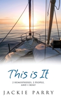 This Is It: 2 Hemispheres, 2 People, and 1 Boat 1763645819 Book Cover