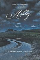 Ashley: A Broken Plank in Reason 1645440427 Book Cover