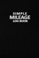 Simple Mileage Log Book: Mileage Log Book for Car - Vehicle Mileage and Expense to Record Miles for Cars, Trucks, and Motorcycles, Business or ... Tracker Logger for Tracking Your Daily Miles 165638745X Book Cover