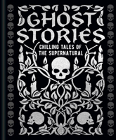 Ghost Stories: Chilling Tales of the Supernatural 1398836168 Book Cover
