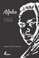 Alpha: Destino de un migrante (Spanish Edition) 8412274180 Book Cover
