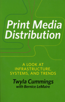 Print Media Distribution: A Look at Infrastructure, Systems, and Trends 1933360313 Book Cover