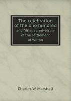 The Celebration of the One Hundred and Fiftieth Anniversary of the Settlement of Wilton, N.H. 1359612858 Book Cover