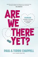 Are We There Yet? (Student Edition): Marriage--A Perfect Journey for Imperfect Couples 1598943537 Book Cover