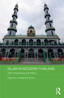 Islam in Modern Thailand: Faith, Philanthropy and Politics: Faith, Philanthropy and Politics 0815374593 Book Cover