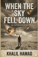 When the Sky Fell Down: An Autobiographical Novel 1961498863 Book Cover