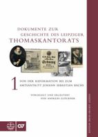 Dokumente Zur Geschichte Des Thomaskantorats: Band I: Von Der Reformation Bis Zum Amtsantritt Johann Sebastian Bachs 3374030777 Book Cover