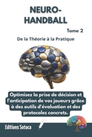 NEURO- HANDBALL : L'Intelligence Décisionnelle: Optimisez la prise de décision et l'anticipation par les neurosciences. (Tome 2) (French Edition) B0H4K4HXNF Book Cover