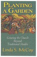 Planting A Garden: Growing The Church Beyond Tradtional Models 0687343143 Book Cover