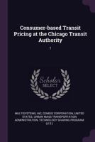 Consumer-Based Transit Pricing at the Chicago Transit Authority: 1 1379052661 Book Cover