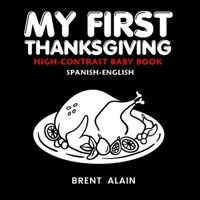 My First Thanksgiving High-Contrast Baby Book: A - Z Spanish-English Black and White Alphabet for Newborns and Babies (High-Contrast Baby Books) B0FLF8QHZD Book Cover
