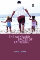 The Awkward Spaces Of Fathering 1138266108 Book Cover