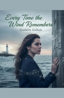 Every Time the Wind Remembers B0FX48GBRB Book Cover