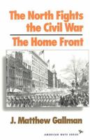 The North Fights the Civil War: The Home Front (The American Ways) 1566630509 Book Cover