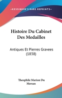 Histoire Du Cabinet Des Medailles: Antiques Et Pierres Gravees (1838) 2329008309 Book Cover