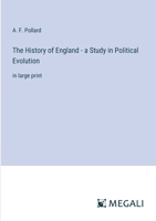 The History of England - a Study in Political Evolution: in large print 3368352776 Book Cover