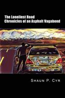 The Loneliest Road: Chronicles of an Asphalt Vagabond 1073134229 Book Cover