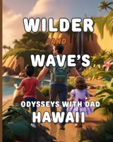 Wilder and Wave’s Odyssey with Dad: HAWAII 3852284899 Book Cover