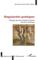 Singularités poétiques: Philippe Jacottet, Kathleen Raine, Heather Dollahau (French Edition) 214028965X Book Cover