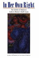 In Her Own Right: The Institute of Medicine's Guide to Women's Health Issues 1274417333 Book Cover