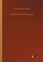 Béarn and the Pyrenees: A Legendary Tour to the Country of Henri Quatre 9354598625 Book Cover