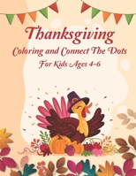 Thanksgiving Coloring and Connect The Dots For Kids Ages 4-6: The Ultimate Happy Thanksgiving and Autumn Harvest Children's Learning Book. B08NF1QYZW Book Cover
