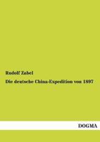 Die Deutsche China-Expedition Von 1897 3956560388 Book Cover