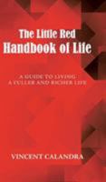 The Little Red Handbook of Life: A Guide to Living a Fuller and Richer Life 1504370422 Book Cover