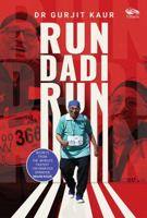Run Dai Run: Secrets frmo the world's fastest 105-year old sprinter ,Maan Kaur 8119670094 Book Cover