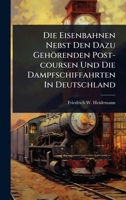 Die Eisenbahnen Nebst Den Dazu Gehörenden Post-coursen Und Die Dampfschiffahrten In Deutschland (Russian Edition) 1024519791 Book Cover