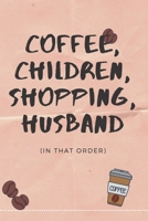 Coffee, Children, Shopping, Husband... 1670951685 Book Cover