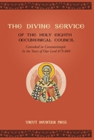 The Divine Service of the Holy Eighth Oecumenical Council 1639410333 Book Cover
