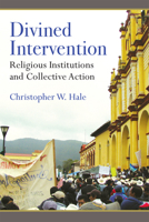Divined Intervention: Religious Institutions and Collective Action 0472131818 Book Cover
