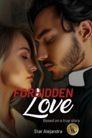 FORBIDDEN LOVE: Based on a True Story B0CSBJD2CQ Book Cover