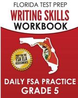 FLORIDA TEST PREP Writing Skills Workbook Daily FSA Practice Grade 5: Preparation for the Florida Standards Assessments (FSA) 1724881698 Book Cover