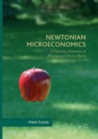 Newtonian Microeconomics: A Dynamic Extension to Neoclassical Micro Theory 3319468782 Book Cover